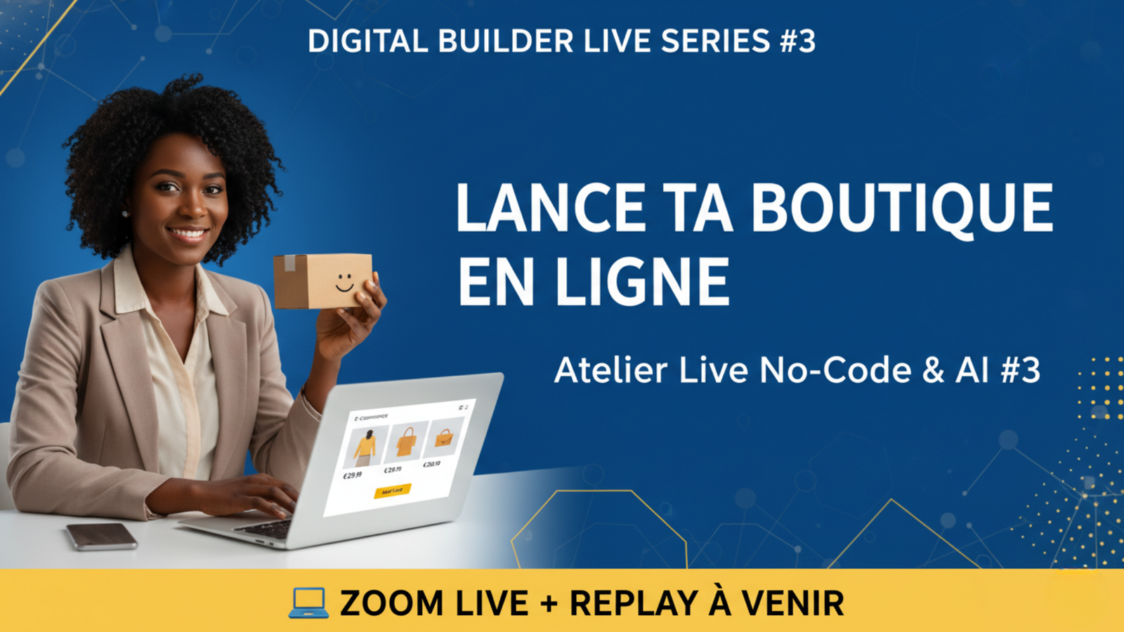 Lance ta Boutique en Ligne – Atelier Live No-Code & AI #3